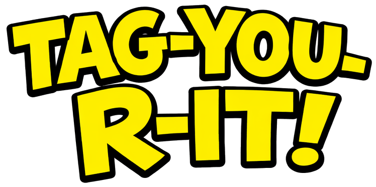 Tag-You-R-IT!